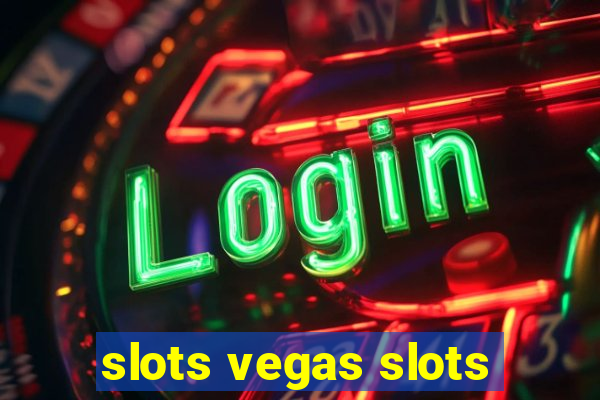 slots vegas slots