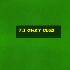 tại ohay club