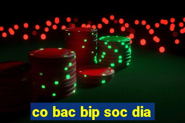 co bac bip soc dia