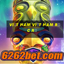 Việt nam Việt nam rực rỡ