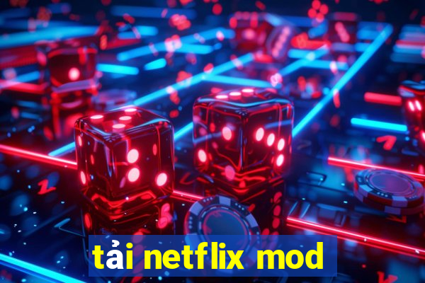 tải netflix mod