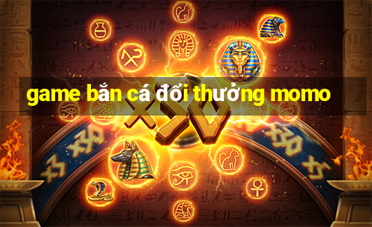 game bắn cá đổi thưởng momo