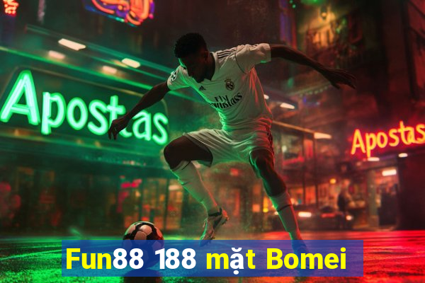 Fun88 188 mặt Bomei