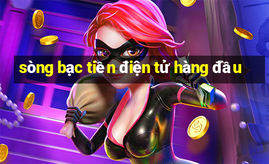 sòng bạc tiền điện tử hàng đầu