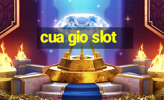 cua gio slot