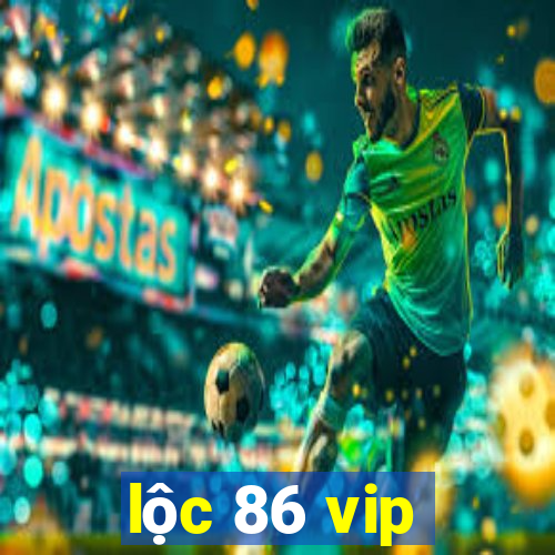 lộc 86 vip