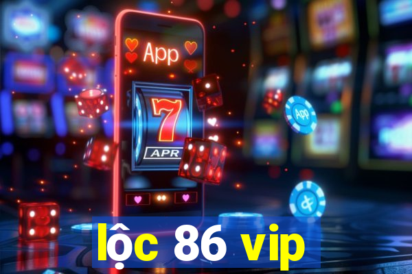 lộc 86 vip