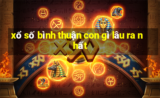 xổ số bình thuận con gì lâu ra nhất