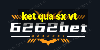 ket qua sx vt