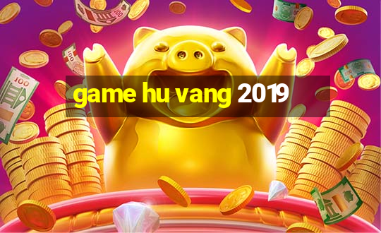 game hu vang 2019