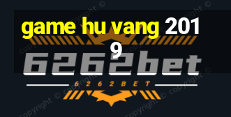 game hu vang 2019