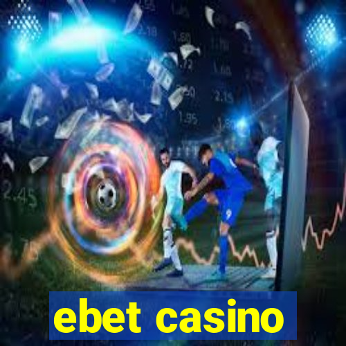 ebet casino