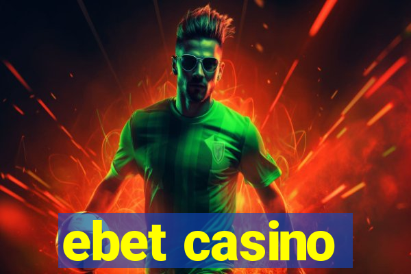 ebet casino