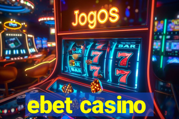 ebet casino