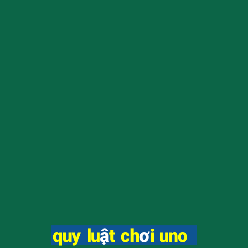 quy luật chơi uno