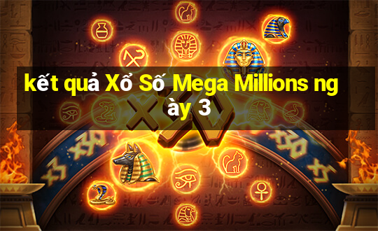 kết quả Xổ Số Mega Millions ngày 3