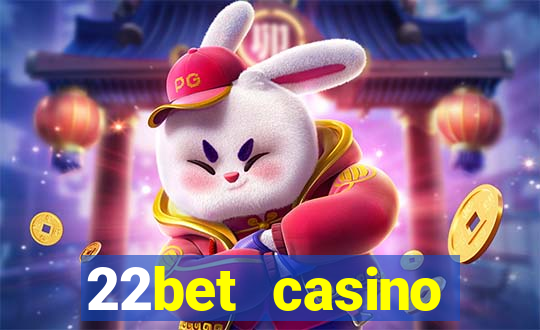 22bet casino minimum deposit