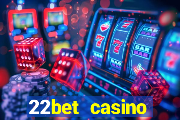 22bet casino minimum deposit