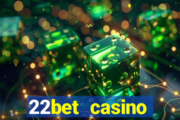 22bet casino minimum deposit