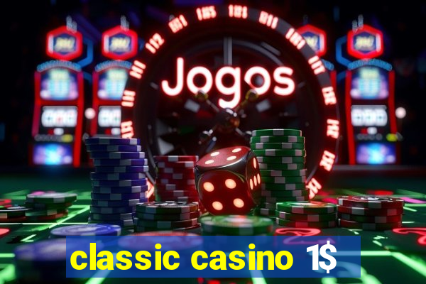 classic casino 1$