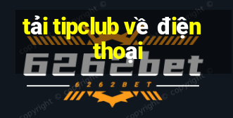 tải tipclub về điện thoại