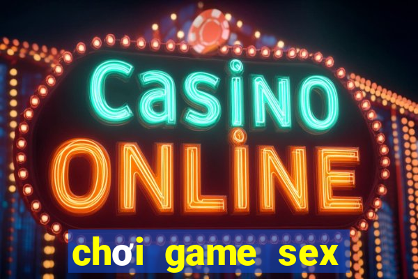 chơi game sex miễn phí