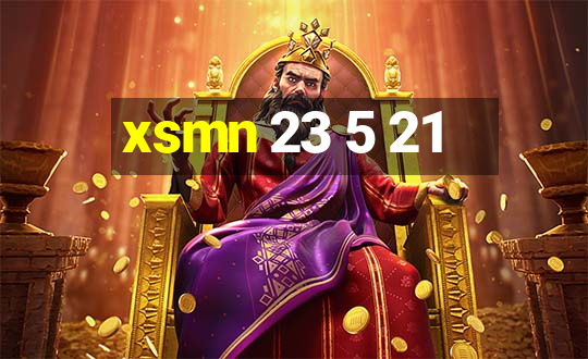 xsmn 23 5 21