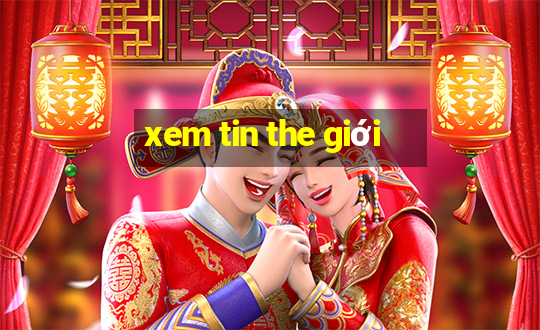 xem tin the giới