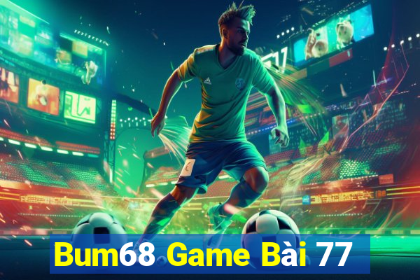 Bum68 Game Bài 77