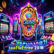 tool lol free 2018