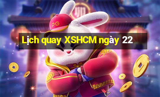 Lịch quay XSHCM ngày 22