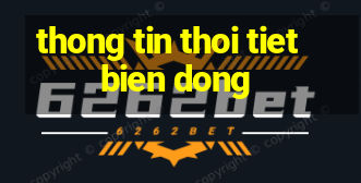 thong tin thoi tiet bien dong