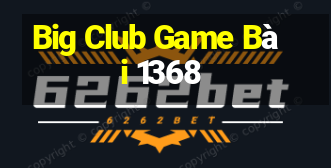 Big Club Game Bài 1368