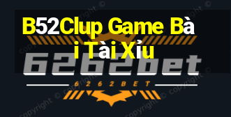 B52Clup Game Bài Tài Xỉu