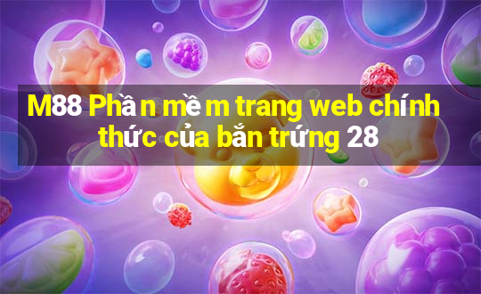 M88 Phần mềm trang web chính thức của bắn trứng 28