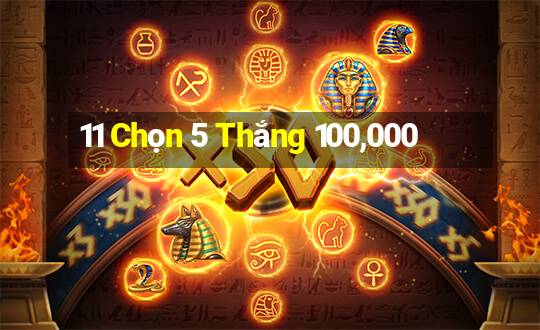 11 Chọn 5 Thắng 100,000