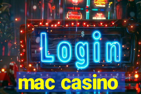 mac casino