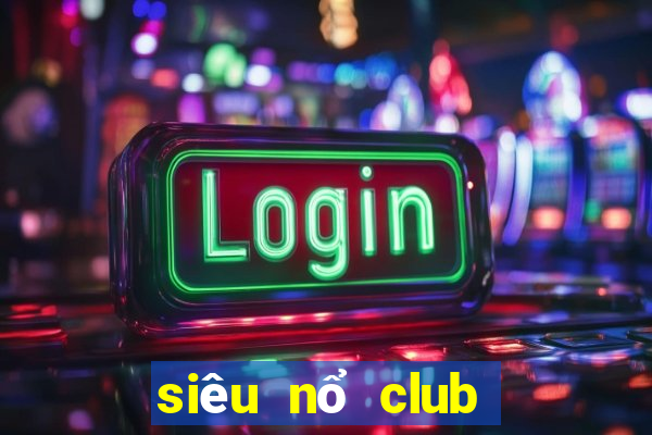 siêu nổ club lenlen nao