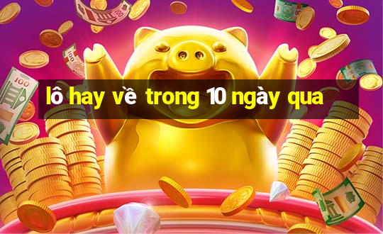 lô hay về trong 10 ngày qua