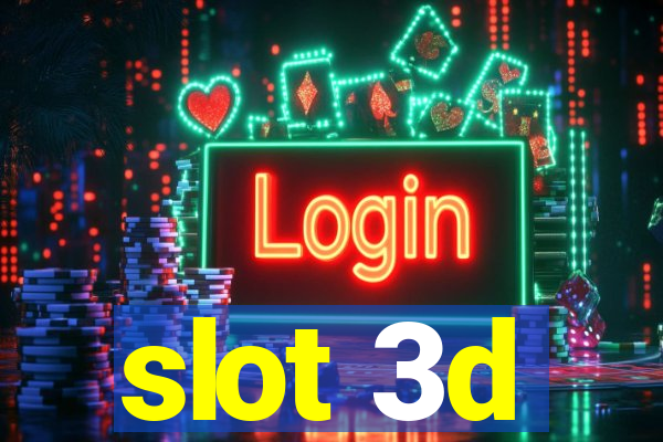 slot 3d