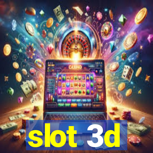 slot 3d