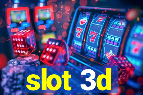 slot 3d