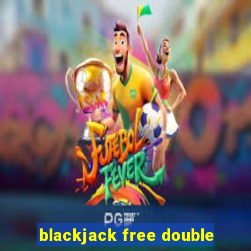 blackjack free double