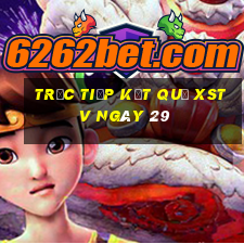 Trực tiếp kết quả XSTV ngày 29