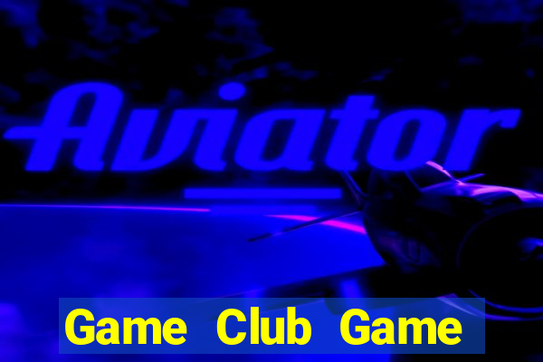 Game Club Game Bài B52 Đổi Thưởng