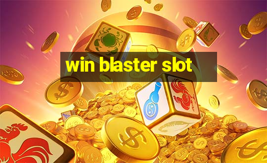 win blaster slot