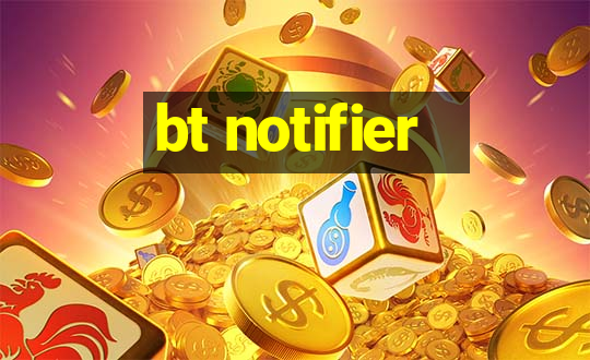 bt notifier