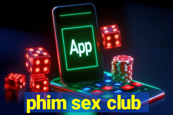 phim sex club