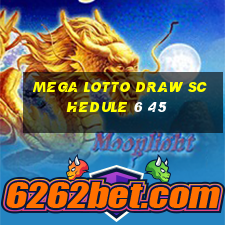 mega lotto draw schedule 6 45