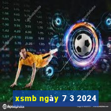 xsmb ngày 7 3 2024